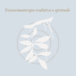 Psicoaromaterapia evolutiva e spirituale