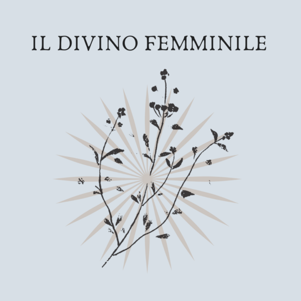 IL DIVINO FEMMINILE