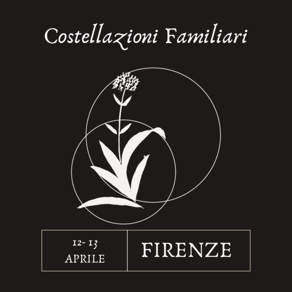 COSTELLAZIONI FAMILIARI - FIRENZE - 12 e 13 APRILE 2025